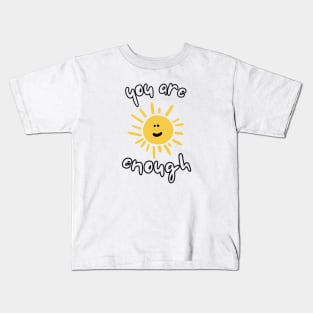 You Are Enough Kids T-Shirt